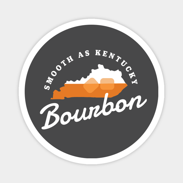 Kentucky Bourbon Smooth As Kentucky Bourbon KY Whiskey Magnet by PodDesignShop